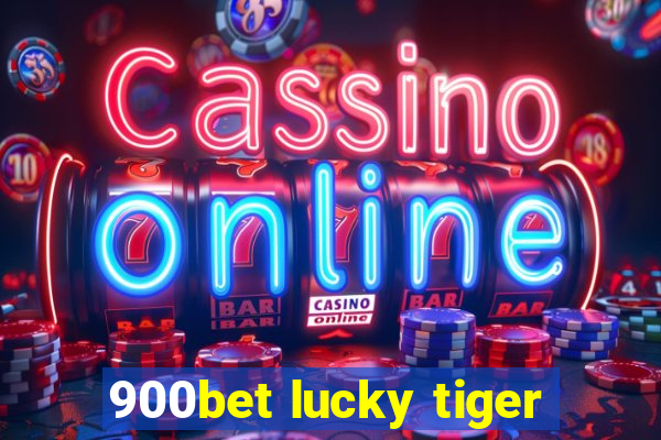 900bet lucky tiger